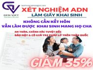 XÉT NGHIỆM ADN HUYẾT THỐNG ĐỂ LÀM GIẤY KHAI SINH